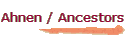 Ahnen / Ancestors